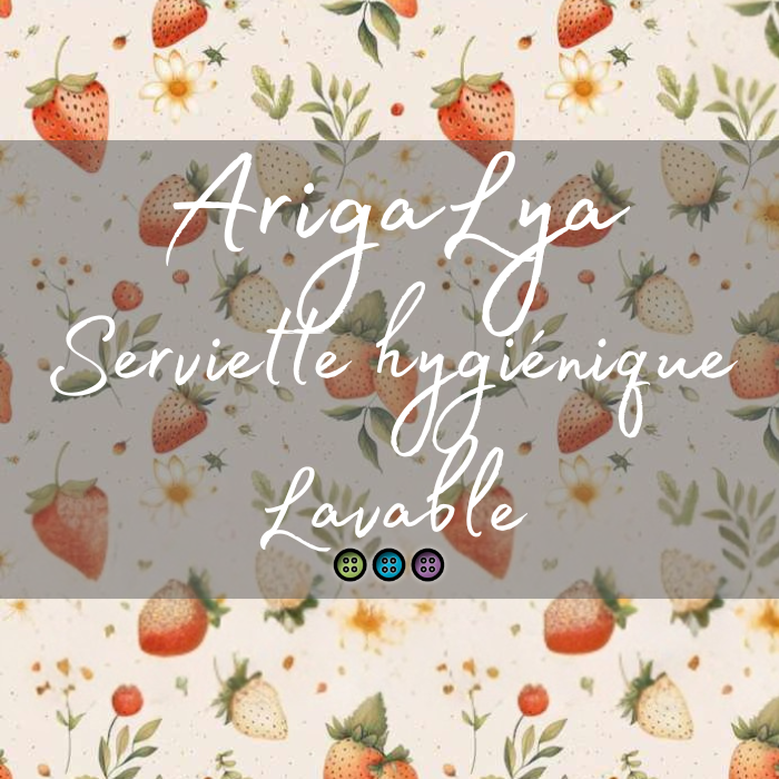 ARIGALYA | MOTIF JUIN FRAISES | SERVIETTE HYGIÉNIQUE LAVABLE LYA