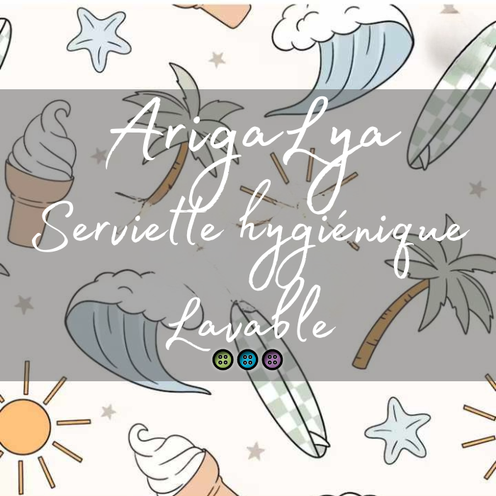 ARIGALYA | MOTIF JUIN SUMMER | SERVIETTE HYGIÉNIQUE LAVABLE LYA