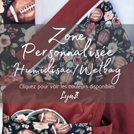 ZONE PERSONNALISÉE | HUMIDISAC/WETBAG LYA